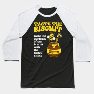 Taste The Biscuit Taste The Goodness Apparel Baseball T-Shirt